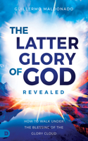 Latter Glory of God Revealed