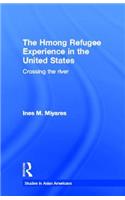 The Hmong Refugees Experience in the United States