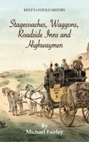 Stagecoaches, Waggons, Roadside Inns and Highwaymen