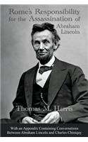 Rome's Responsibility for the Assassination of Abraham Lincoln, With an Appendix Containing Conversations Between Abraham Lincoln and Charles Chiniquy