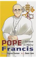 Pope Francis: I Believe in Mercy
