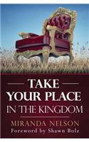 Take Your Place in the Kingdom