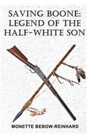 Saving Boone: Legend of the Half-White Son