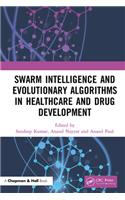 Swarm Intelligence and Evolutionary Algorithms in Healthcare and Drug Development