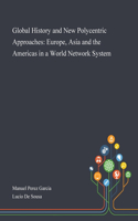 Global History and New Polycentric Approaches: Europe, Asia and the Americas in a World Network System