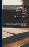 A Volume of Sermons on Several Occasions