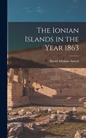 The Ionian Islands in the Year 1863