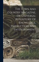 Town And Country Magazine, Or Universal Repository Of Knowledge, Instruction, And Entertainment; Volume 11