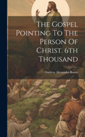 Gospel Pointing To The Person Of Christ. 6th Thousand
