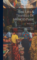 Life & Travels Of Mungo Park