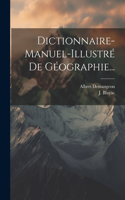 Dictionnaire-manuel-illustré De Géographie...