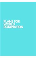 Plans For World Domination: Blank Lined Notebook Snarky Sarcastic Gag Gift for Women and Men