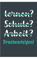 lernen? Schule? Arbeit? Drachensteigen!