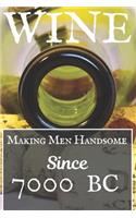 Wine Making Men Handsome Since 7000 BC: A5 Hand Writing Journal For Women. 100 Pages Of 90 GSM High Quality Plain White Paper