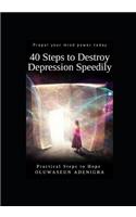 40 Steps to Destroy Depression Speedily