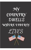 My Country Dwells Where Liberty Lives