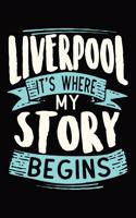 Liverpool It's where my story begins: 6x9 110 lined blank Notebook Inspirational Journal Travel Note Pad Motivational Quote Collection