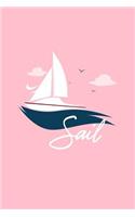 Sail: Lined Journal - Sail Sailing Boat Black Boating Sea Ocean Sailor Gift - Pink Ruled Diary, Prayer, Gratitude, Writing, Travel, Notebook For Men Women