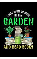 I Just Want To Work In My Garden and Read Books: College Ruled Lined Paper, 120 pages, 6 x 9