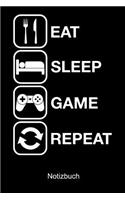 Eat Sleep Game Repeat Notizbuch: Kariertes Notizbuch für Nerds, Geeks, Internet, Computer, Videospiel und Gaming Fans - Notizheft Klatte für Männer, Frauen und Kinder