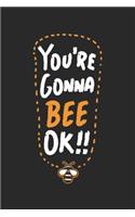 You're Gonna Bee Ok!!