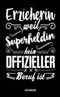 Notebook Erzieherin weil Superheldin kein offizieller Beruf ist