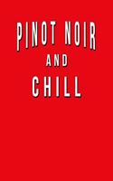 Pinot Noir And Chill