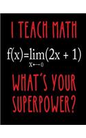 I Teach Math What's Your Superpower?