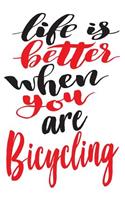 Life is Better When You Are Bicycling: 6x9 College Ruled Line Paper 150 Pages