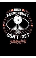 Dink Responsibly Don't Get Smashed: 120 Pages I 6x9 I Graph Paper 5x5 I Funny Pickleball & Wine Gifts
