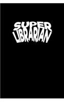 Super Librarian: Notebook - Journal - Diary - 110 Lined pages