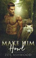 Make Him Howl: (3 Shift)