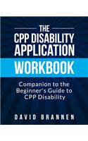 The CPP Disability Application Workbook: Companion to The Beginner's Guide to CPP Disability