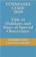 TENNESSEE CODE 2019 Title 15 Holidays and Days of Special Observance