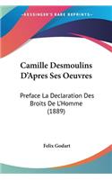 Camille Desmoulins D'Apres Ses Oeuvres: Preface La Declaration Des Broits De L'Homme (1889)