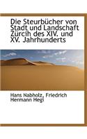Die Steurbucher Von Stadt Und Landschaft Zurcih Des XIV. Und XV. Jahrhunderts