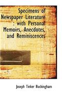 Specimens of Newspaper Literature: With Personal Memoirs, Anecdotes, and Reminiscences