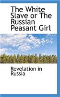 The White Slave or the Russian Peasant Girl