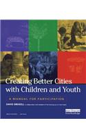 Creating Better Cities with Children and Youth: A Manual for Participation