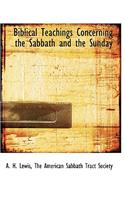 Biblical Teachings Concerning the Sabbath and the Sunday