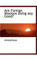 Are Foreign Missions Doing Any Good?: (English)