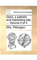 Delia, a Pathetic and Interesting Tale. ... Volume 2 of 4