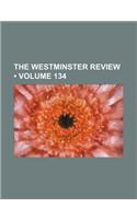 The Westminster Review (Volume 134)
