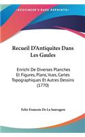 Recueil D'Antiquites Dans Les Gaules