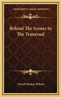 Behind the Scenes in the Transvaal