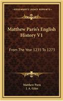 Matthew Paris's English History V1: From The Year 1235 To 1273(English)