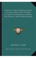 Bennett Cerf's Bumper Crop of Anecdotes and Stories V1, Mostly Humorous, about the Famous and Near Famous