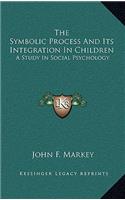 The Symbolic Process and Its Integration in Children
