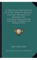 A Practical Description Of Every Form Of Medico-Electric Apparatus In Modern Use: With Plain Directions For Mounting, Charging, And Working (1875)(English)