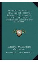 An Index To Articles Relating To History, Biography, Literature, Society, And Travel